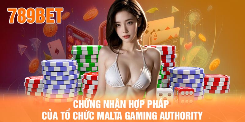 Chứng nhận hợp pháp của tổ chức Malta Gaming Authority