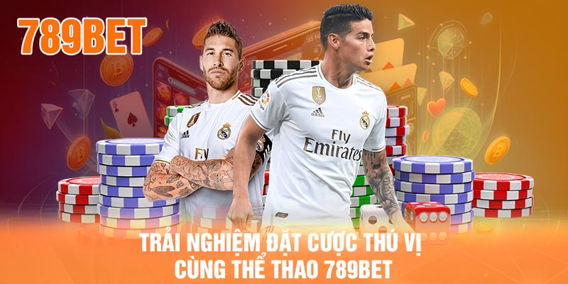 Trải nghiệm đặt cược thú vị cùng Thể Thao 789BET